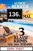 Cover-Bild zum Titel 'Zum 136. Mal 3 klasse Krimis für den Strand' von 'Alfred Bekker'