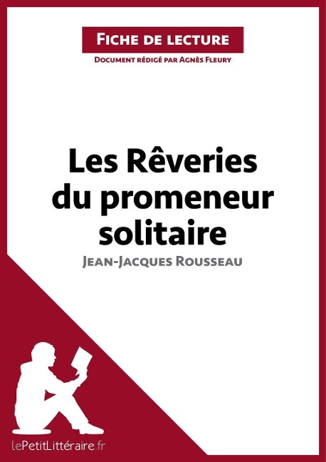 Les Rêveries du promeneur solitaire de Jean-Jacques Rousseau (Fiche de lecture) - Lepetitlitteraire, Agnès Fleury