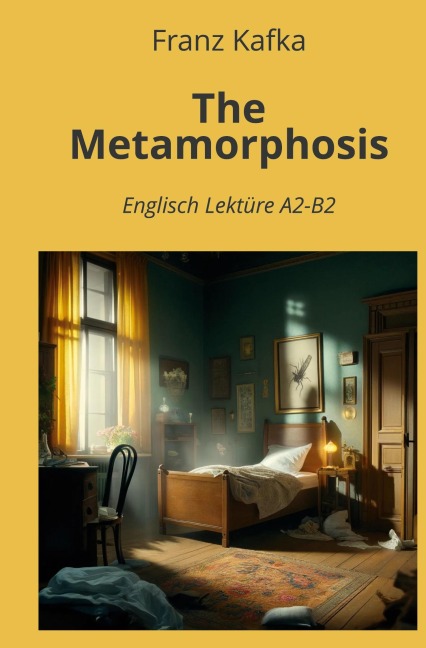 The Metamorphosis: Englisch Lektüre A2 - B2 - Franz Kafka