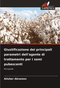 Cover-Bild zum Titel 'Giustificazione dei principali parametri dell'agente di trattamento per i semi pubescenti' von 'Alisher Akramov'