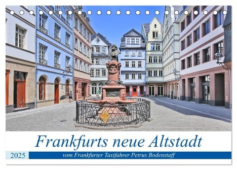 Frankfurts neue Altstadt vom Frankfurter Taxifahrer Petrus Bodenstaff (Tischkalender 2025 DIN A5 quer), CALVENDO Monatskalender - Petrus Bodenstaff