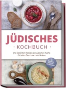Cover-Bild zum Titel 'Jüdisches Kochbuch: Die leckersten Rezepte der jüdischen Küche für jeden Geschmack und Anlass - inkl. Brotrezepten, Salaten, Dips & Feiertagsrezepten' von 'Amélie Rosenberg'