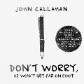 Don't Worry, He Won't Get Far on Foot - John Callahan
