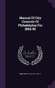 Cover-Bild zum Titel 'Manual Of City Councils Of Philadelphia For 1894-95' von 'Philadelphia (Pa ). Councils'