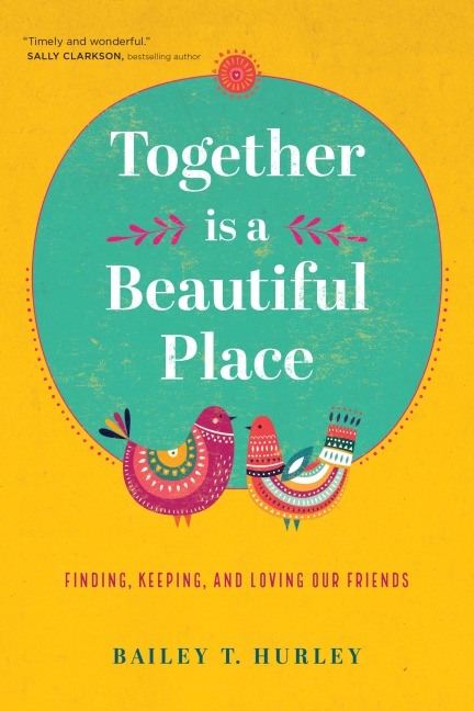 Together Is a Beautiful Place - Bailey T. Hurley