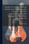 Cover-Bild zum Titel 'Traité De Toxicologie Médicale, Chimique Et Légale Et De La Falsification Des Aliments, Boissons, Condiments' von 'C. P. Galtier'