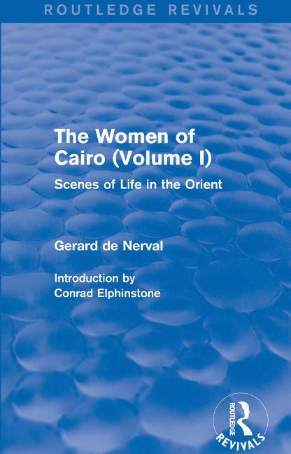 The Women of Cairo: Volume I (Routledge Revivals) - Gerard De Nerval