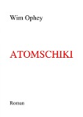 Cover-Bild zum Titel 'Atomschiki' von 'Wim Ophey'