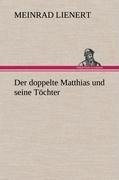 Der doppelte Matthias und seine Töchter - Meinrad Lienert