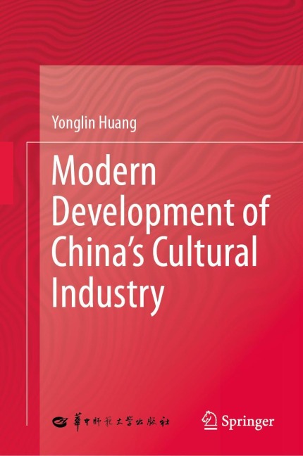 Modern Development of China's Cultural Industry - Yonglin Huang