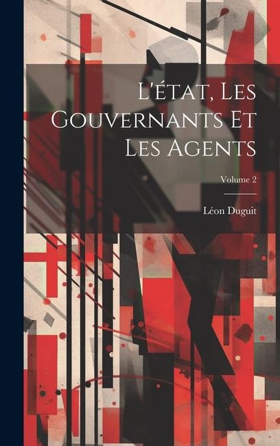 L'état, Les Gouvernants Et Les Agents; Volume 2 - Léon Duguit