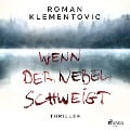 Cover-Bild zum Titel 'Wenn der Nebel schweigt' von 'Roman Klementovic'
