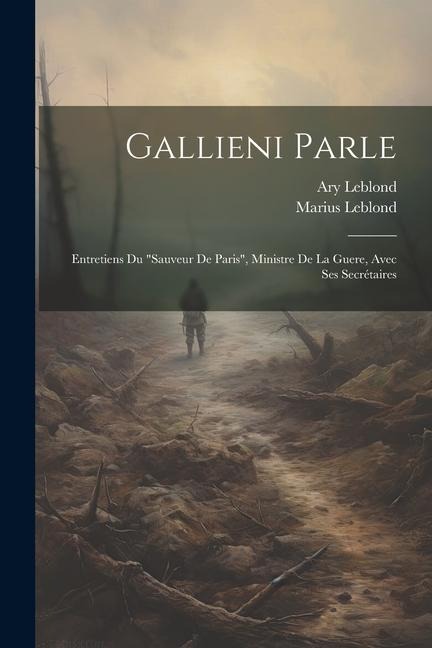 Gallieni parle - Ary Leblond, Marius Leblond