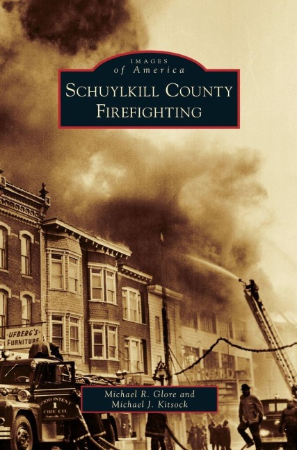 Schuylkill County Firefighting - Michael R. Glore, Michael J. Kitsock
