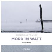 Cover-Bild zum Titel 'Mord im Watt' von 'Christiane Franke'