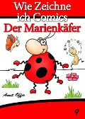 Zeichnen Bücher: Wie Zeichne ich Comics - Der Marienkäfer - Amit Offir