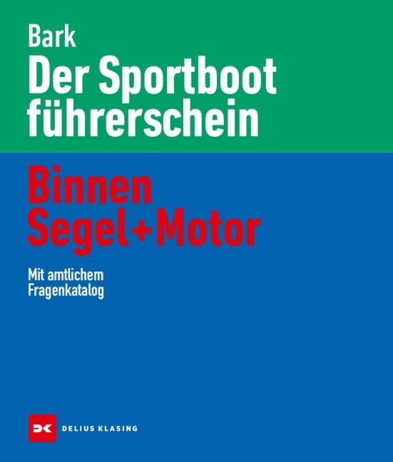 Der Sportbootführerschein Binnen Segel und Motor - Axel Bark