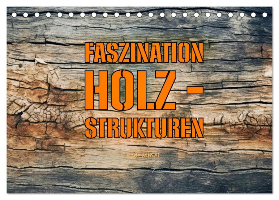 Faszination HOLZ - Strukturen (Tischkalender 2026 DIN A5 quer), CALVENDO Monatskalender - Susan Michel