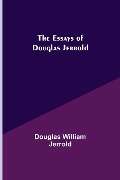 Cover-Bild zum Titel 'The Essays of Douglas Jerrold' von 'Douglas William Jerrold'