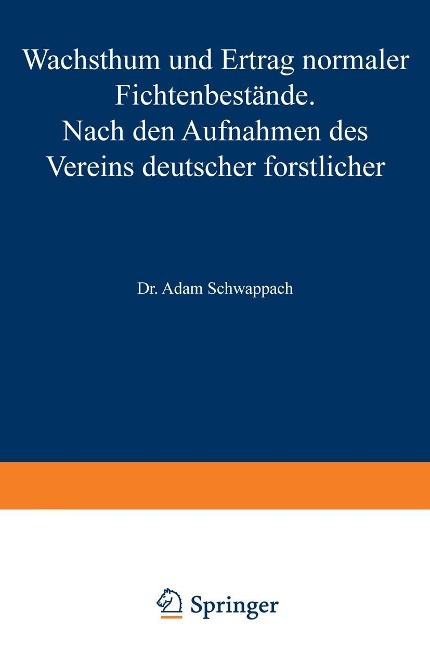 Wachstum und Ertrag normaler Fichtenbestände - Adam Schwappach