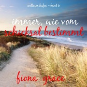 Cover-Bild zum Titel 'Immer, wie vom Schicksal bestimmt (Endloser Hafen ¿ Band 6)' von 'Fiona Grace'