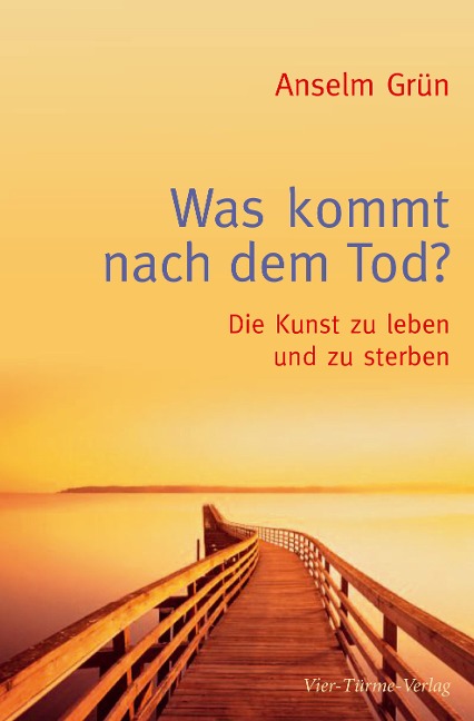 Was kommt nach dem Tod? - Anselm Grün