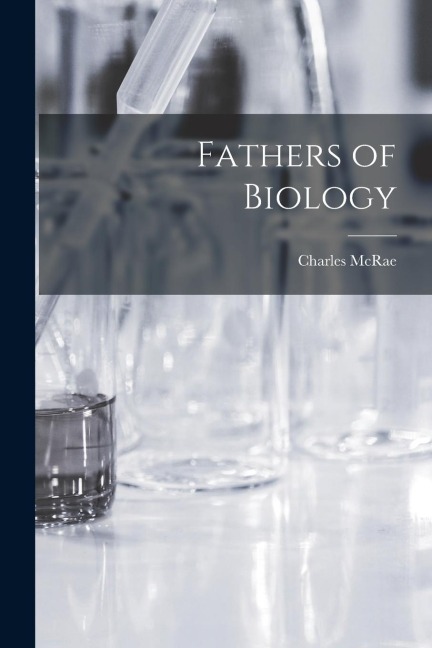 Fathers of Biology - Charles Mcrae