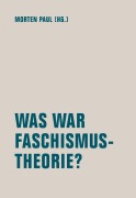Cover-Bild zum Titel 'Was war Faschismustheorie?' von 'Caroline Adler, Maria Muhle, Martin G. Maier, Laura Rivas Gagliardi, Mona Leinung'