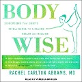 Bodywise: Discovering Your Body'sintelligence for Lifelong Health and Healing - Rachel Carlton Abrams