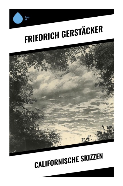 Californische Skizzen - Friedrich Gerstäcker