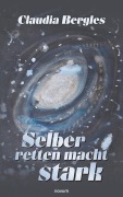 Cover-Bild zum Titel 'Selber retten macht stark' von 'Claudia Bergles'