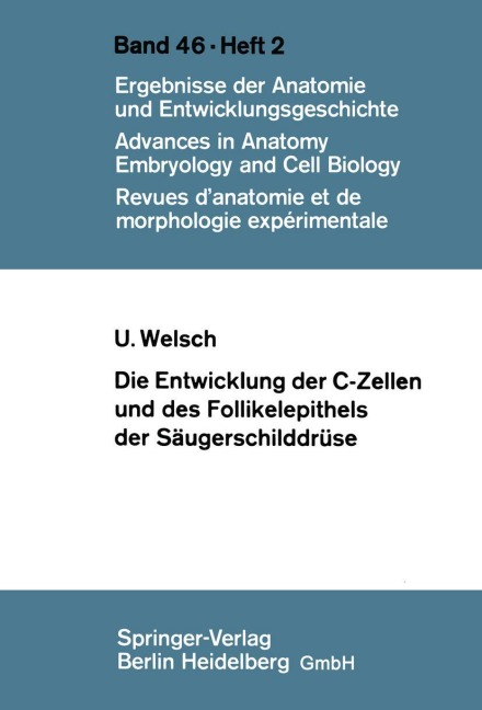 Die Entwicklung der C-Zellen und des Follikelepithels der Säugerschilddrüse - U. Welsch