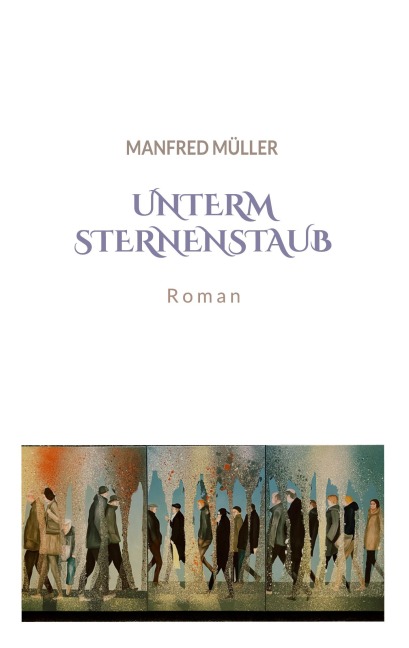 Unterm Sternenstaub - Manfred Müller
