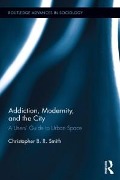 Cover-Bild zum Titel 'Addiction, Modernity, and the City' von 'Christopher B. R. Smith'