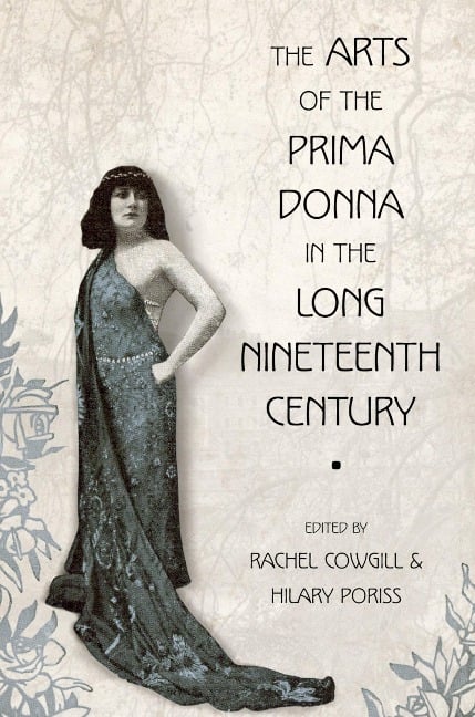 The Arts of the Prima Donna in the Long Nineteenth Century - 