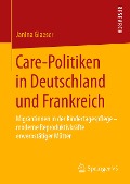 Care-Politiken in Deutschland und Frankreich - Janina Glaeser