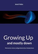 Cover-Bild zum Titel 'Growing Up and mostly down' von 'Jenni Vohn'