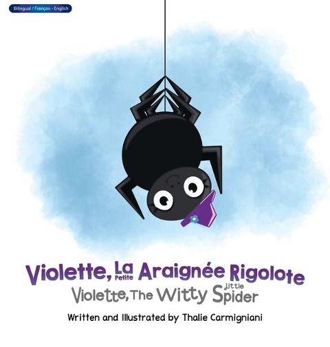 Violette, La Petite Araignée Rigolote Violette, The Witty Little Spider (French and English) - Thalie Carmigniani