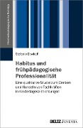 Habitus und frühpädagogische Professionalität - Stefanie Bischoff