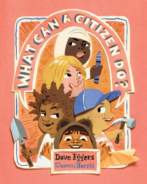 What Can a Citizen Do? - Dave Eggers