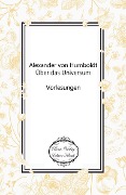 Alexander von Humboldt: Über das Universum - Unbekannter Autor