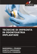 Cover-Bild zum Titel 'TECNICHE DI IMPRONTA IN ODONTOIATRIA IMPLANTARE' von 'Narendra L Prabhu, Sunita Choudhary, Tushyata Chandok'