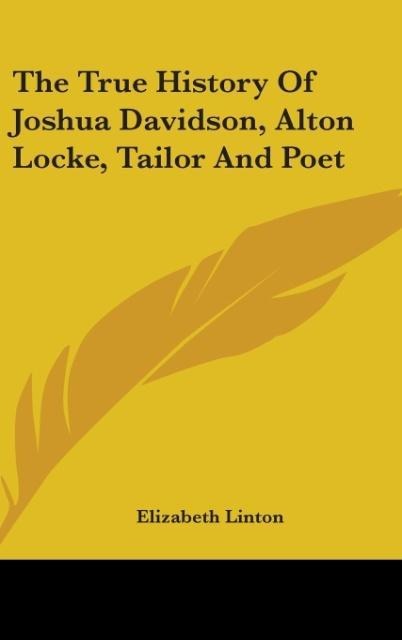 The True History Of Joshua Davidson, Alton Locke, Tailor And Poet - Elizabeth Linton