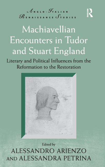 Machiavellian Encounters in Tudor and Stuart England - Alessandro Arienzo