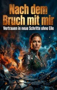 Cover-Bild zum Titel 'Nach dem Bruch mit mir' von 'Sabine Böhm'