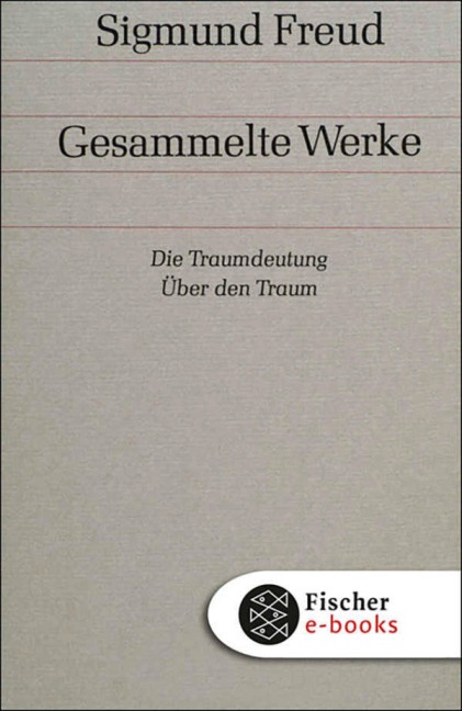 Werke 02/03: Die Traumdeutung / Über den Traum - Sigmund Freud