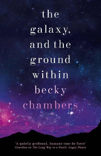 The Galaxy, and the Ground Within - Becky Chambers