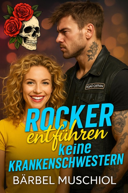 Rocker entführen keine Krankenschwestern - Bärbel Muschiol