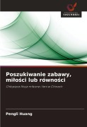 Cover-Bild zum Titel 'Poszukiwanie zabawy, mi¿o¿ci lub równo¿ci' von 'Pengli Huang'