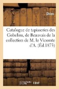 Cover-Bild zum Titel 'Catalogue d'Anciennes Tapisseries Des Gobelins, de Beauvais Et d'Aubusson' von 'Dhios'